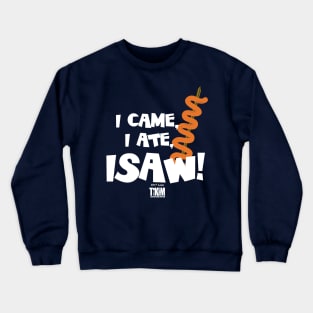 I Came I Ate ISAW! Tikim 2019 Fun Run T-Shirt Crewneck Sweatshirt